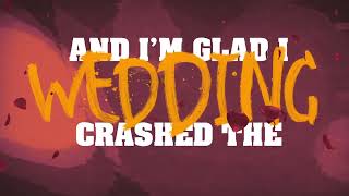 CRASHED THE WEDDING 20 FEAT ALL TIME LOW LYRIC VIDEO [upl. by Eceirahs]