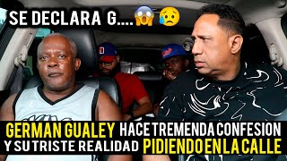 GERMAN GUALEY SE CONFIESA Y ME DEJA CON LA BOCA ABIERTA CUENTA SU TRISTE REALIDAD HOY DIA [upl. by Martine]