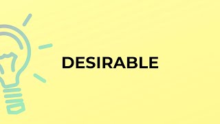 What is the meaning of the word DESIRABLE [upl. by Nie280]