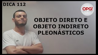 Dica 112  Objeto direto e objeto indireto pleonásticos [upl. by Gosnell]