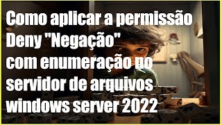 Como aplicar a permissão deny quotNegarquot com enumeração no servidor de arquivos Windows Server 2022 [upl. by Underwood]