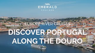 Secrets of the Douro  Portugal River Cruises  Emerald Cruises [upl. by Aidan37]