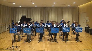 BampB Siu☆Star Jazz Band 2017 [upl. by Nawaj631]