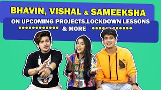 Bhavin Vishal And Sameeksha On Lockdown Lessons Trending No 1 amp More [upl. by Gnot300]