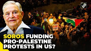 ProPalestine protests in US  Billionaire George Soros elites funding campus agitators Report [upl. by Ardeha]