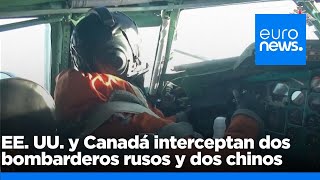 Estados Unidos y Canadá interceptan dos bombarderos rusos y dos chinos que volaban cerca de Alaska [upl. by Ynafets]