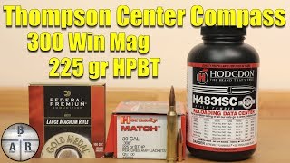 Thompson Center Compass  300 Win Mag  Hornady 225 gr HPBT with H4831SC [upl. by Aleka908]