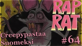 Creepypastaa Suomeksi 64 Rap Rat [upl. by Haveman]