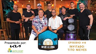 SESIONES DESDE LA LOMA EP 19  Tito Nieves [upl. by Seena]