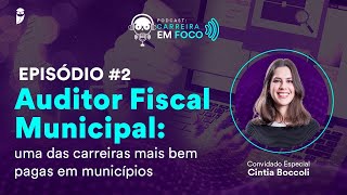 Auditor Fiscal Municipal uma das carreiras mais bem pagas em Municípios  PodCast Carreira em Foco [upl. by Parlin983]