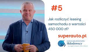 Jak rozliczyć leasing samochodu o wartości powyżej 450 000 zł [upl. by Naitirb807]