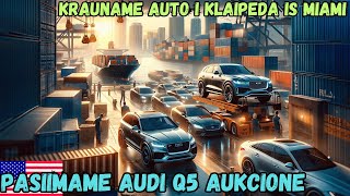 Atsiimu Audi Q5 Miami aukcione Krauname konteinerius i Lietuva [upl. by Oiramaj771]