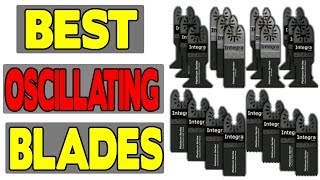 BEST OSCILLATING TOOL BLADES  TOP 10 BEST OSCILLATING TOOL BLADES REVIEW [upl. by Airenahs50]