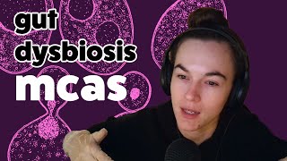 How I Got Gut Dysbiosis that lead to Mast Cell Activation [upl. by Aseretairam368]