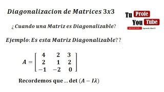 Diagonalizacion de Matrices 3x3 Cuando una Matriz es Diagonalizable TuProfeYouTube [upl. by Acirem]