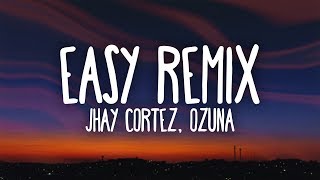 Jhay Cortez Ozuna  Easy Remix Letra  Lyrics [upl. by Ciredec940]