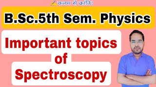 Important topics of Spectroscopy for BSc 5th Sem exam by Navneet Gautam [upl. by Ettedualc]