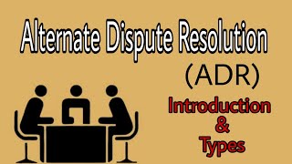 ADR  Alternative Dispute Resolution Definition Types amp Benefits of ADR ADR Law Lectures [upl. by Binnings23]