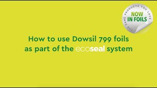 How to use Dowsil 799 foils as part of the ecoSEAL system [upl. by Ralyat]