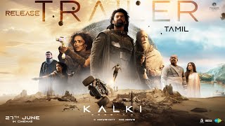 Kalki 2898 AD Release Trailer  Tamil  Prabhas  Amitabh  Kamal Haasan  Deepika  Nag Ashwin [upl. by Blakelee]