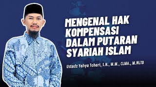 Hak Kompensasi Dalam Tinjauan Syariah  Ustadz Yahya Tohari SH MM MA MNLTD [upl. by Fraser]