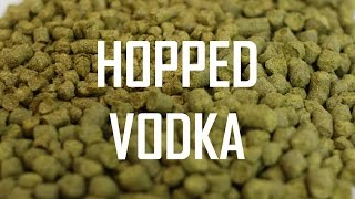 HOW TO MAKE HOPPED VODKA [upl. by Akemeuwkuhc]