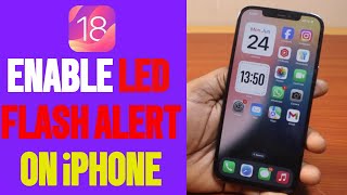 How to Enable LED Flash Alert on iPhone on iOS 18 [upl. by Ojyma612]