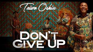 Taiwo Oshin  Don’t Give Up Official video [upl. by Ailana]