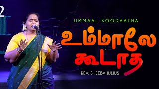 Ummaal Koodaatha  Agape City Church Worship  Rev Sheeba Julius [upl. by Hluchy]