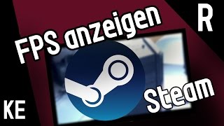 FPS anzeigen lassen Steam  FPS anzeigen OHNE Aufnahmeprogramm bei CS GO etc [upl. by Anitsua]