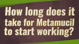 How long does it take for Metamucil to start working [upl. by Trocki]