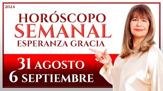 HORÓSCOPO DEL 31 DE AGOSTO AL 6 DE SEPTIEMBRE 2024  ESPERANZA GRACIA [upl. by Nnylacissej]