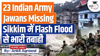 Sikkim Cloudburst 23 Indian Soldiers Missing in Flash Flood  Disaster Management Updates  UPSC [upl. by Sices]