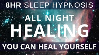 8Hr Sleep Meditation Heal Your Body All Night  You are a Powerful Healer  Healing Sleep Hypnosis [upl. by Margalit]