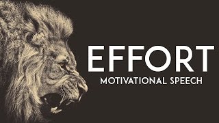 EFFORT  Motivational Video  Amazing Motivational Speech [upl. by Oirretno]