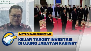 FULL Dialog  Kejar Target Investasi di Ujung Jabatan Kabinet Metro Pagi Primetime [upl. by Hagai633]