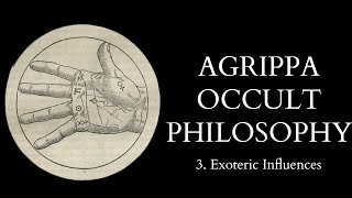 The Occult Philosophy of Cornelius Agrippa  3 of 14  Exoteric Influences [upl. by Conlen842]