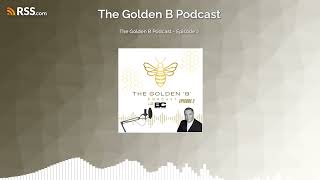 The Golden B Podcast  Episode 2 [upl. by Bartholomew]