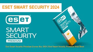 ESET SMART SECURITY New License Key 2024  Eset Trial Reset  Eset Internet Security Eset foryou [upl. by Toulon965]