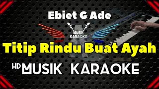 Titip Rindu Buat Ayah  Karaoke lawas [upl. by Vera]