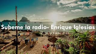 Subeme la radio Enrique Iglesias Lyrics [upl. by Cook820]