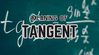 What is the meaning of Tangent [upl. by Pengelly]