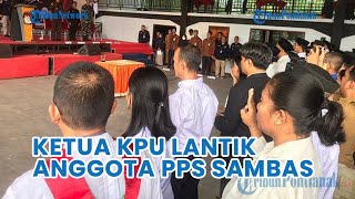 Ketua KPU Sambas Lantik Anggota PPS seKabupaten Sambas [upl. by Suanne462]