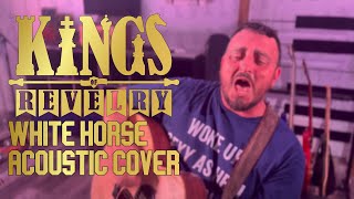 White Horse  Kings of Revelry  Acoustic Cover [upl. by Ahseen]