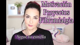 MOTIVACIÓN Cómo afronto las cosas Fibromialgia VS Objetivos [upl. by Eidob]