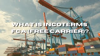 What Is Incoterms FCA Free Carrier [upl. by Odnalro]