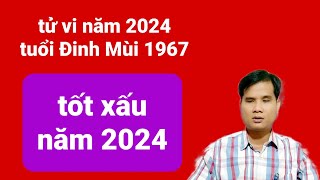 Xem tử vi năm 2024 tuổi Đinh Mùi sinh năm 1967 Hên xui tốt xấu [upl. by Paff]