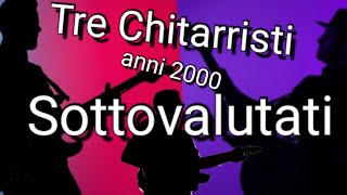 Tre chitarristi sottovalutati degli anni 2000 [upl. by Ardnuahsal]