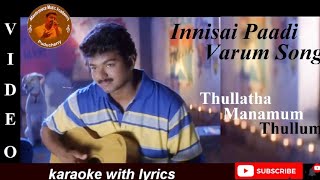 Innisai paadi varum song karaoke HQ with lyrics  thullathamanamumthullum unnikrishnan vijayhits [upl. by Manny]