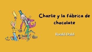 CHARLIE Y LA FÁBRICA DE CHOCOLATE  Roald Dahl  AUDIOLIBRO [upl. by Lynnelle]